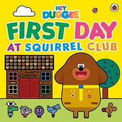 Hey Duggee Hey Duggee: First Day at Squirrel Club (Paperback) (UK IMPORT)