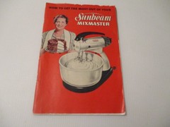 Mixmaster 1950 How To Get The Most Out Of Your Sunbeam Recipes 39 Pages