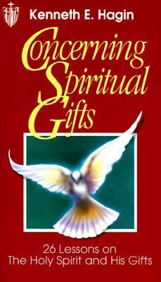 Concerning Spiritual Gifts by Kenneth E. Hagin
