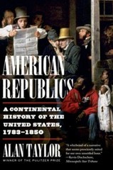 American Republics : A Continental History of the United States,