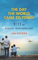 The Day the World Came to Town: 9/11 in Gander, Newfoundland by Jim DeFede: Used