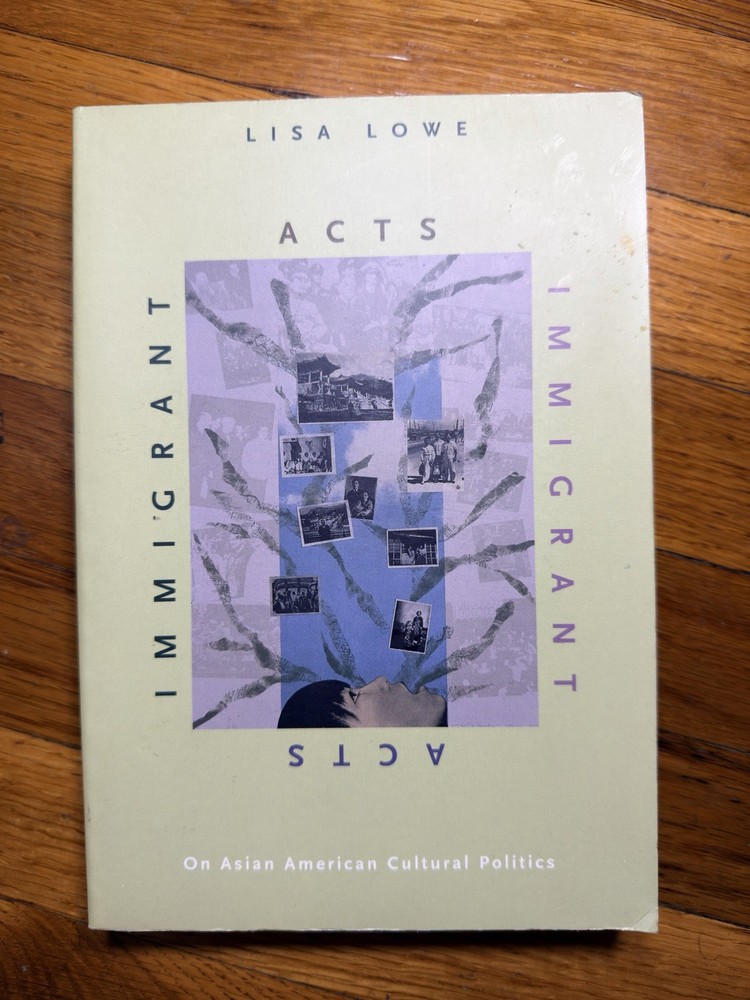 Immigrant Acts Lisa Lowe 1996 Duke Univ Press PB Asian American Studies