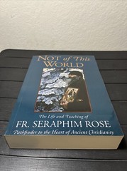 Not of This World:The Life and Teaching of Fr.Seraphim Rose,Large reprint 8*11.5
