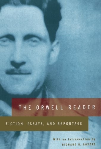 The Orwell Reader: Fiction, Essays, and Reportage by Orwell, George