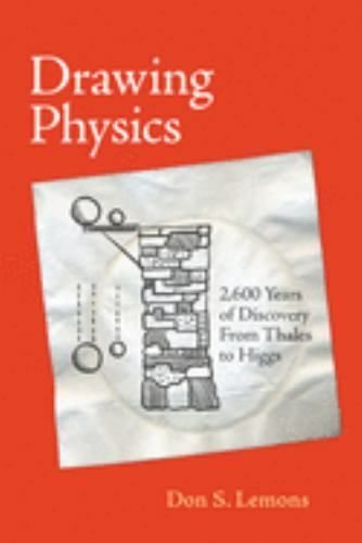 Drawing Physics: 2,600 Years of Discovery from Thales to Higgs