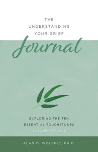 The Understanding Your Grief Journal: Exploring the Ten Essential – VERY GOOD