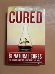 Cured 81 Natural Cures Book Cancer Diabetes Alzheimers Disease Health Healing