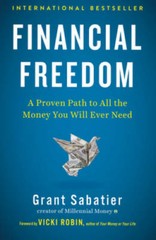 Financial Freedom: A Proven Path to All the Money You Will Ever Need – GOOD