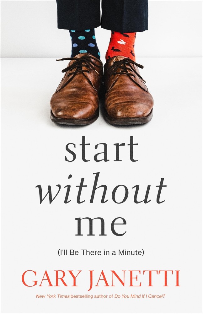Start Without Me: (I’ll Be There in a Minute)