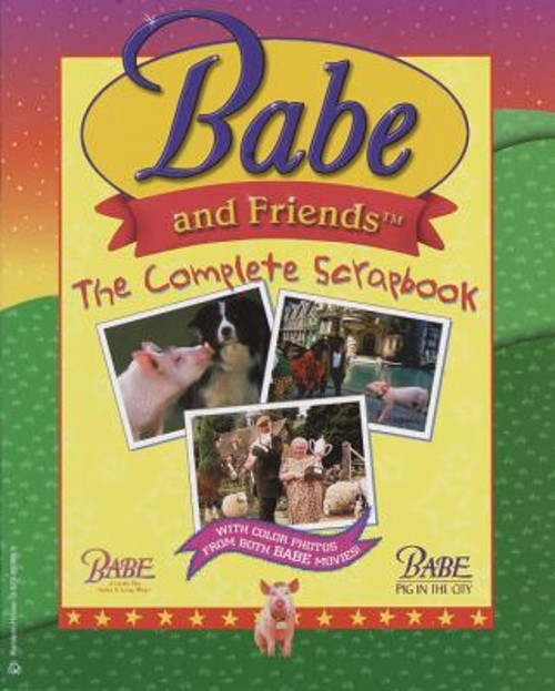 Babe and Friends : The Complete Scrapbook Lafreniere, Kenneth RH