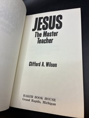Jesus – The Master Teacher Clifford A. Wilson 1975 Paperback