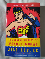 The Secret History of Wonder Woman by Jill Lepore, Wonder Woman: The Golden Age