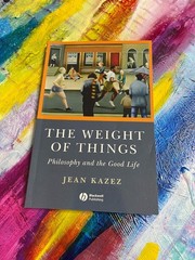 Weight of Things, Jean Kazez 2007 Philosophy Good Life Paperback Blackwell