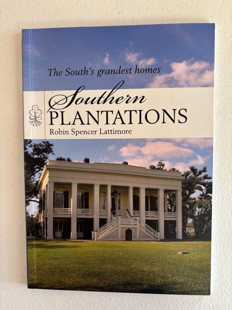 Southern Plantations by Robin Lattimore: The South’s Grandest Homes, History