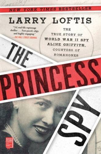 The Princess Spy: The True Story of World War II Spy Aline Griffith, – VERY GOOD