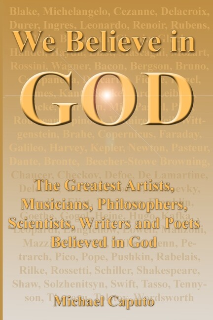 We Believe In God: The Greatest Artists, Musicians, Philosophers, Scientist…