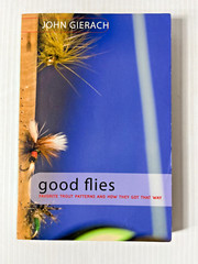 Good Flies Favorite Trout Patterns and How They Got That Way by John Gierach