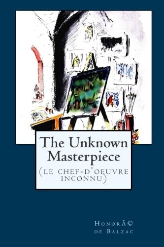 The Unknown Masterpiece: (Le Chef-d’oeuvre inconnu) by de Balzac, Honoré Book