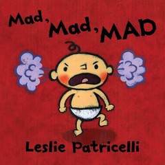 Leslie Patricelli Mad, Mad, MAD (Board Book) Leslie Patricelli board books