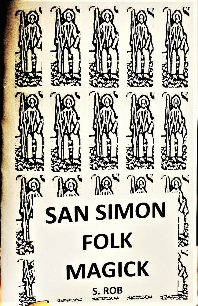 SAN SIMON FOLK MAGICK by S. Rob 76 page staple bound book folk saint