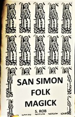 SAN SIMON FOLK MAGICK by S. Rob 76 page staple bound book folk saint