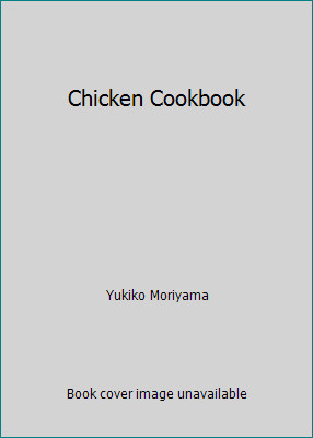 Chicken Cookbook by Yukiko Moriyama