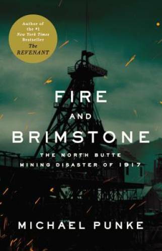 Fire and Brimstone: The North Butte Mining Disaster of 1917 – Paperback – GOOD