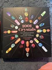 1001 Crystals: The Complete Book of Crystals for Every Purpose C-481
