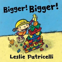 Bigger Bigger – Hardcover By Patricelli, Leslie – ACCEPTABLE