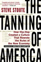 The Tanning of America: How Hip-Hop Created a Culture That Rewrote the Ru – GOOD