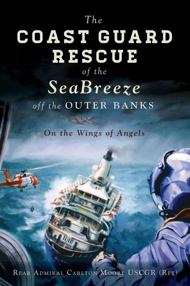 NEW The History Press The Coast Guard Rescue of the SeaBreeze off the Outer Bank