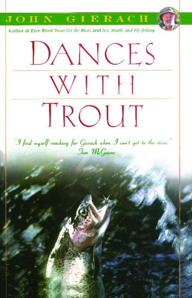 Dances With Trout (John Gierach’s Fly-fishing Library)