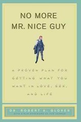No More Mr Nice Guy : A Proven Plan for Getting What You Want in Love USA STOCK