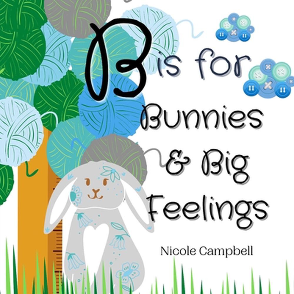 B is for Bunnies and Big Feelings by Nicole Campbell (English) Paperback Book