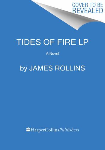 Tides of Fire : A Sigma Force Novel by James Rollins (2023, Uk-Trade Paper)