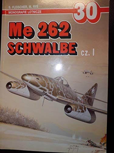 Monografie Lotnicze 30 – Messerschmitt Me 262 Schwalbe, Cz. 1