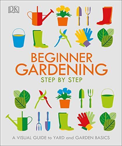 Beginner Gardening Step by Step: A Visual Guide to Yard and Garden Basics – GOOD