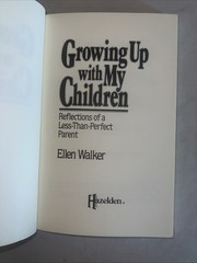 GROWING UP WITH MY CHILDREN: REFLECTIONS OF A By Ellen Walker – LIKE NEW