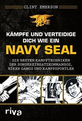 Clint Emerson Kämpfe und verteidige dich wie ein Navy SE (Paperback) (UK IMPORT)