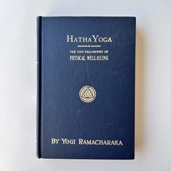 Hatha Yoga Or the Yogi Philosophy of Physical Well-Being By Yogi Ramacharaka