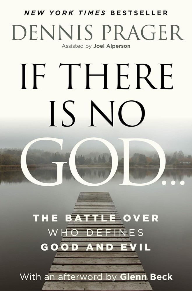 If There Is No God: The Battle Over Who Defines Good and Evil by Dennis Prager H