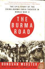 DONOVAN WEBSTER THE BURMA ROAD CHINA BURMA INDIA 2004 PERENNIAL SOFTCOVER