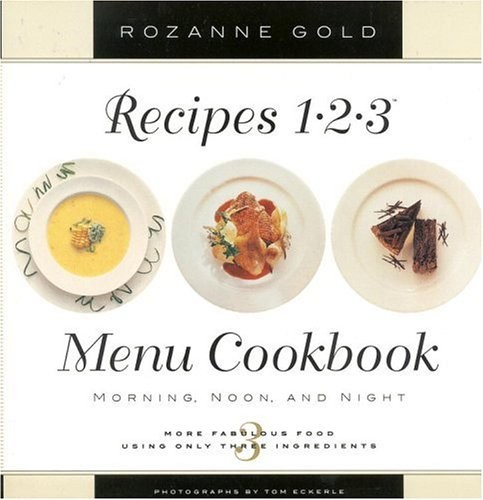 RECIPES 1-2-3 MENU COOKBOOK: MORNING, NOON, AND NIGHT : By Rozanne Gold **NEW**