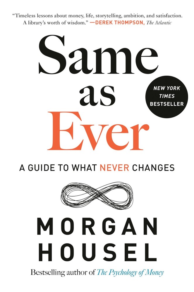Same as Ever: A Guide to What Never Changes – hardcover Housel, Morgan