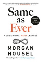 Same as Ever: A Guide to What Never Changes – hardcover Housel, Morgan