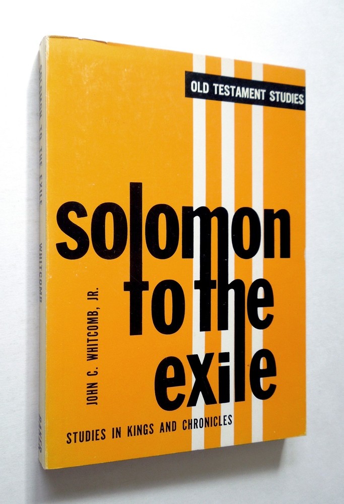 Solomon to the Exile – John C. Whitcomb, 1975 sc, Baker Book House