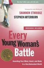 Every Young Woman’s Battle: Guarding Your Mind, Heart, and Body in a – VERY GOOD