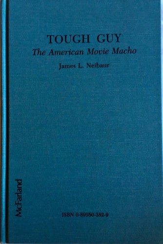 Tough Guy: The American Movie Macho by Neibaur, James L., Acceptable Book
