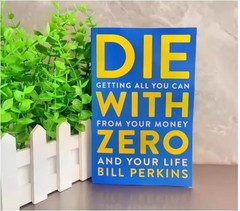 2026 new Die with Zero: Getting All You Can from Your Money and Your Life Englis