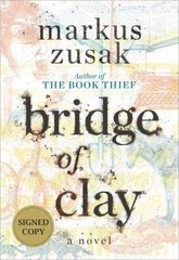 Bridge of Clay (Signed Edition) by Markus Zusak